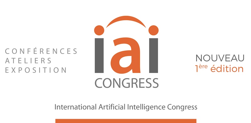 L'International Artificial Intelligence Congress se tiendra du 21 & 22 mars 2018 à PARIS EXPO