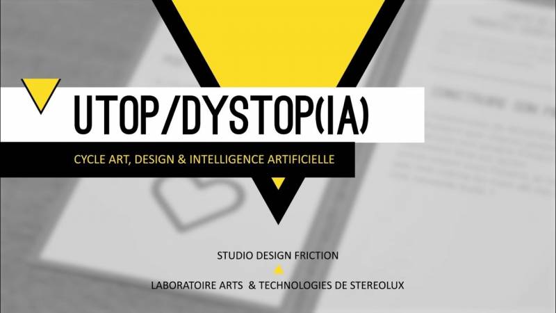 Quand le design fiction interroge l'intelligence artificielle : le projet « utop/dystop(IA) » du Laboratoire Arts & Technologies de Stereolux à Nantes