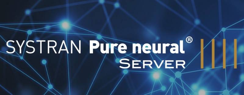 IA multilingue : SYSTRAN présente sa solution de traduction neuronale serveur pour les entreprises