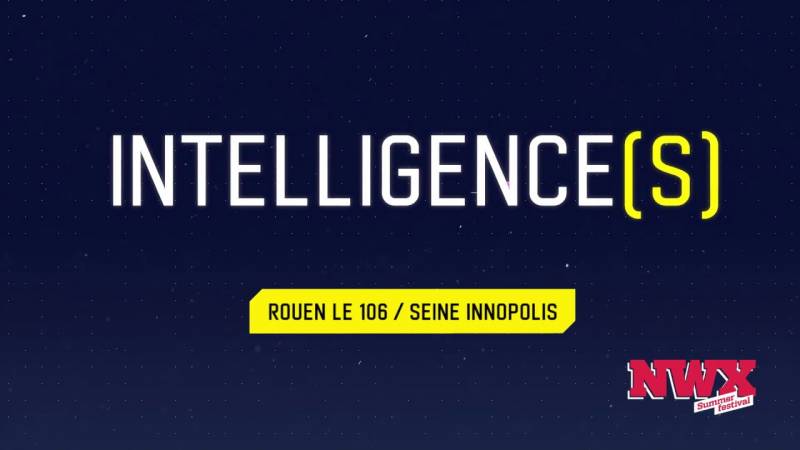 L'intelligence sera au coeur du #NWX Summer Festival les 28, 29 et 30 juin à Rouen