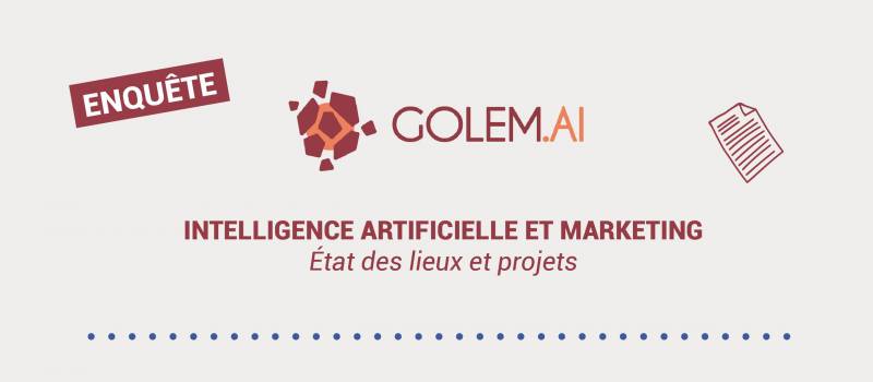 Golem.ai dévoile les résultats de son enquête "Intelligence Artificielle et Marketing : état des lieux et projets"