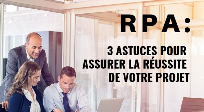 RPA : 3 astuces pour assurer la réussite de votre projet