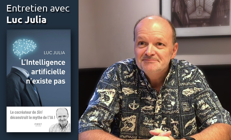 L'intelligence artificielle n'existe pas : entretien avec Luc Julia, co-créateur de Siri et vice-président de l'innovation chez Samsung