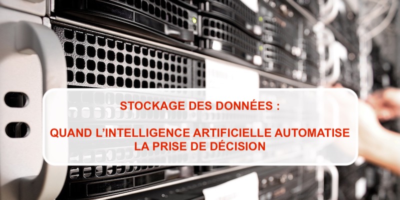 Stockage des données : Quand l'intelligence artificielle automatise la prise de décision