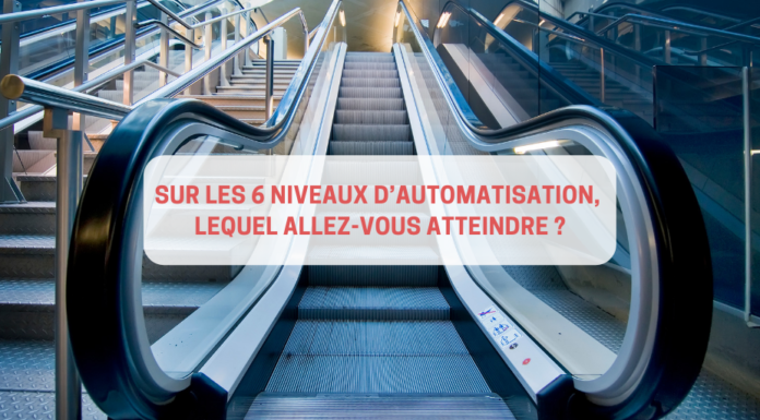 Sur les 6 niveaux d’automatisation, lequel allez-vous atteindre ?