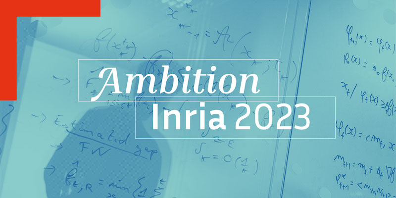 Présentation officielle du projet « Ambition Inria 2023 » avec quatre axes stratégiques