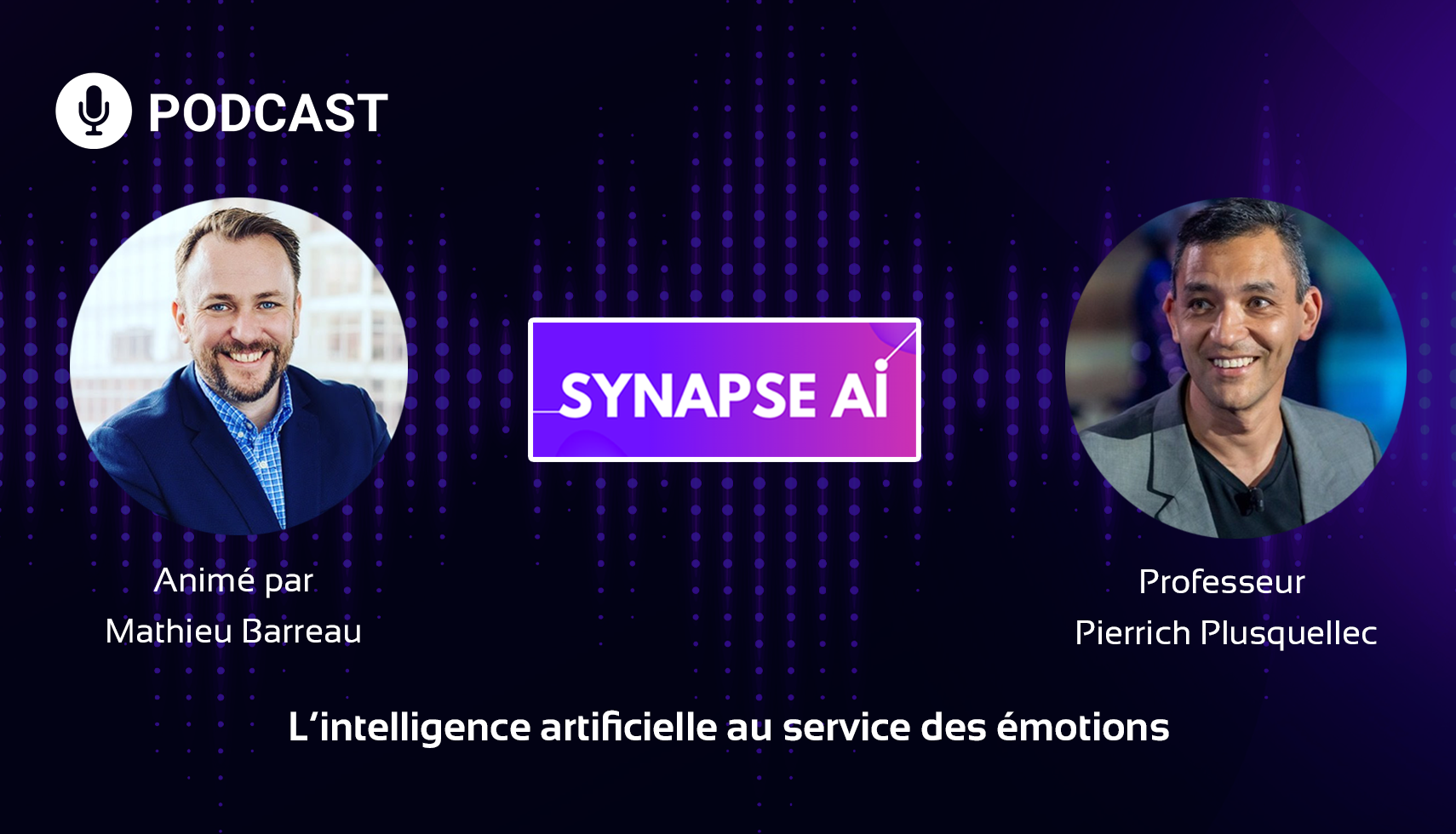 Podcast: Artificial intelligence at the service of emotions - Synapse AI N°1