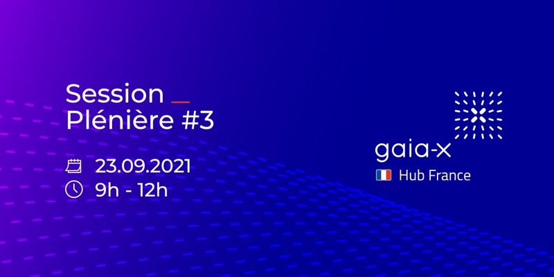 Troisième session plénière du Hub France de GAIA-X le 23 septembre