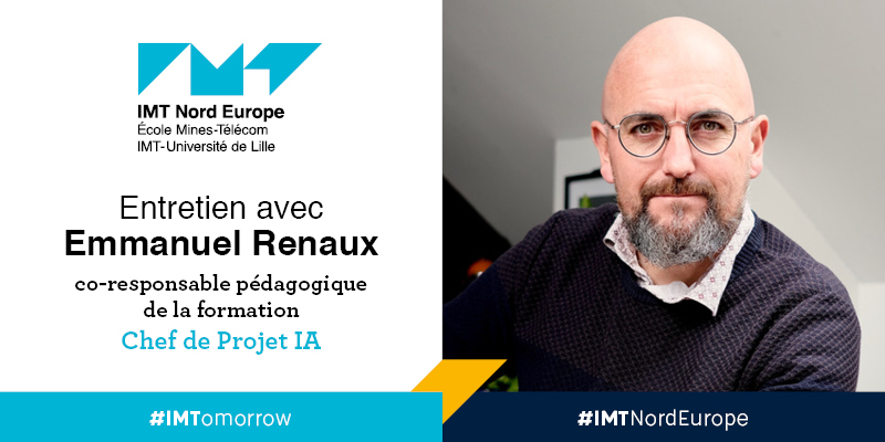 Entretien avec Emmanuel Renaux, co-responsable pédagogique de la formation Chef de Projet IA - IMT Nord Europe